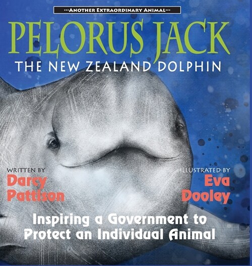 Pelorus Jack, the New Zealand Dolphin: Inspiring a Government to Protect an Individual Animal (Hardcover)