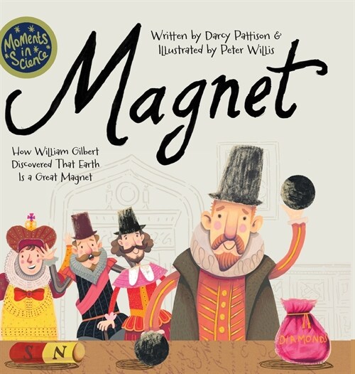 Magnet: How William Gilbert Discovered That Earth Is a Great Magnet (Hardcover)
