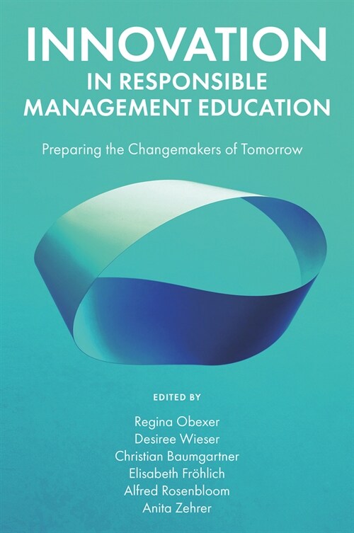 Innovation in Responsible Management Education : Preparing the Changemakers of Tomorrow (Hardcover)