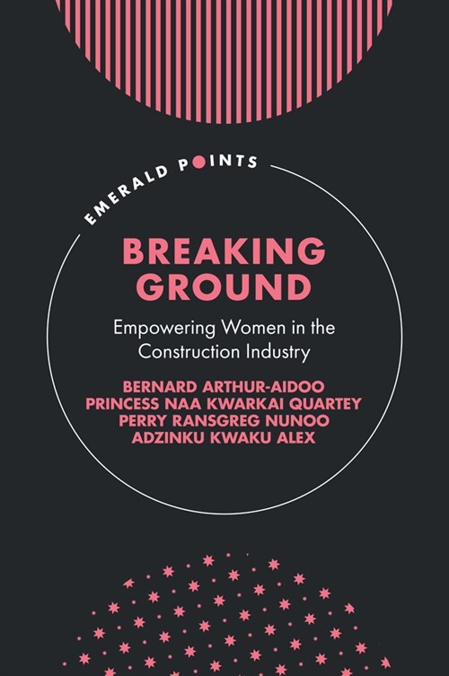 Breaking Ground : Empowering Women in the Construction Industry (Hardcover)
