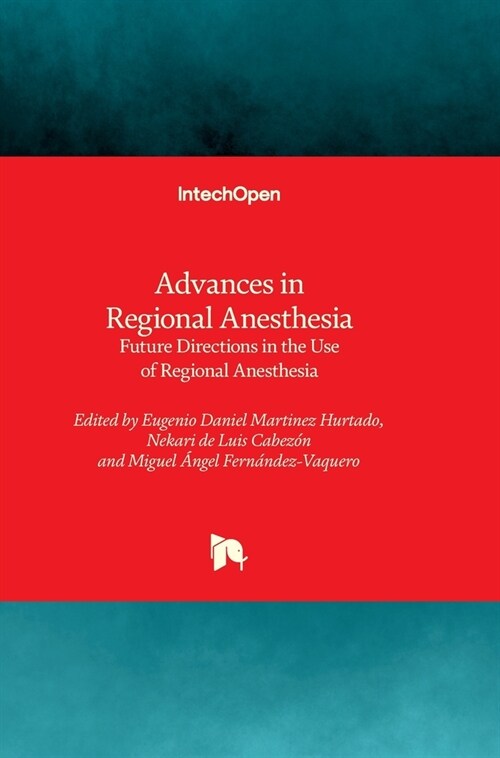 Advances in Regional Anesthesia - Future Directions in the Use of Regional Anesthesia: Future Directions in the Use of Regional Anesthesia (Hardcover)