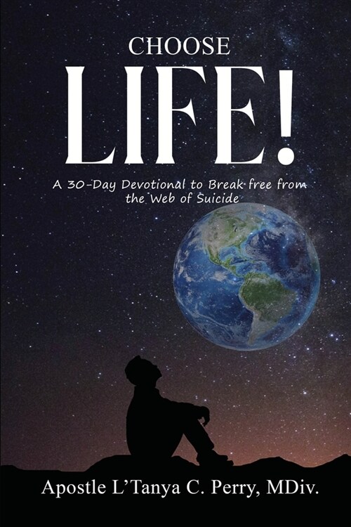 Choose Life!: A 30-Day Devotional to Break Free from the Web of Suicide (Paperback)