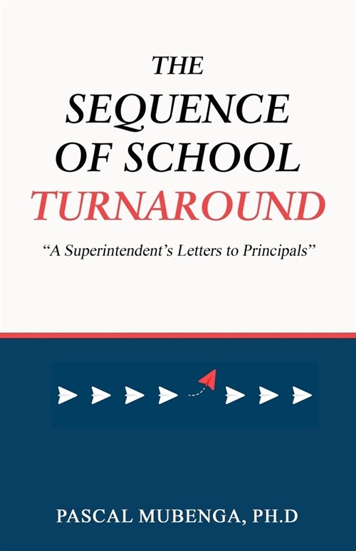 The Sequence of School Turnaround: A Superintendents Letters to Principals (Paperback)