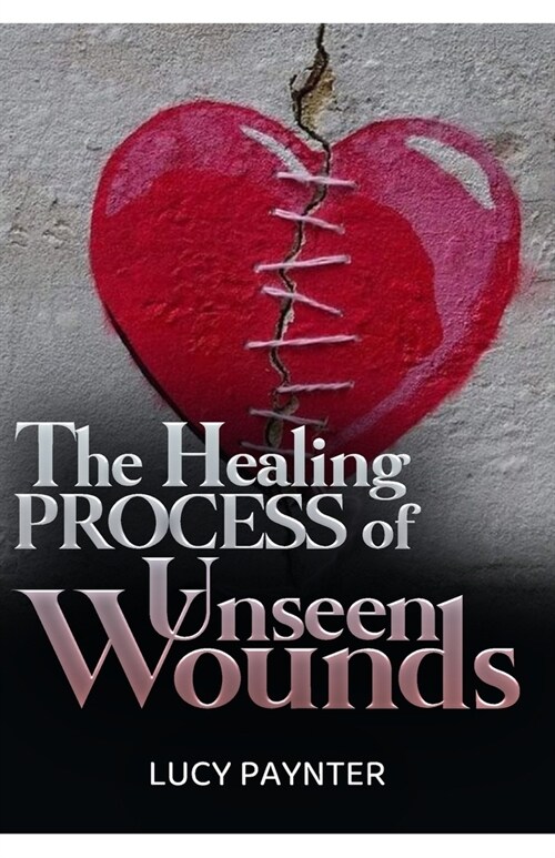 The Healing Process of Unseen Wounds (Paperback)