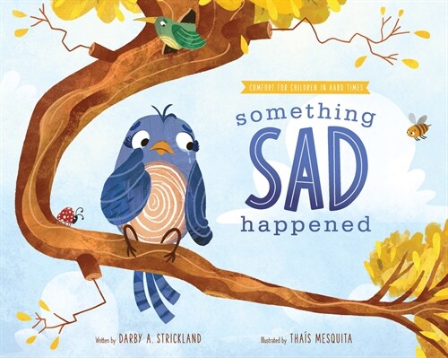 Something Sad Happened: Helping Children with Grief (Hardcover)
