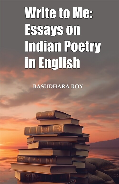 Write To Me: Essays on Indian Poetry in English (Paperback)
