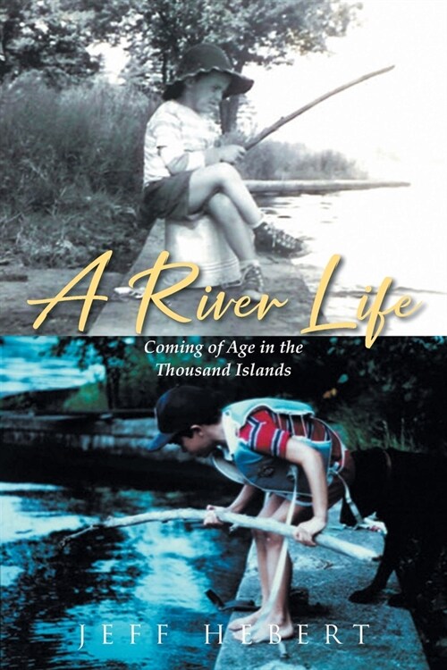 A River Life: Coming of Age in the Thousand Islands (Paperback)