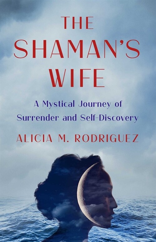 The Shamans Wife: A Mystical Journey of Surrender and Self-Discovery (Paperback)