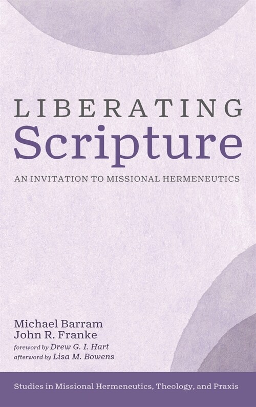 Liberating Scripture: An Invitation to Missional Hermeneutics (Hardcover)