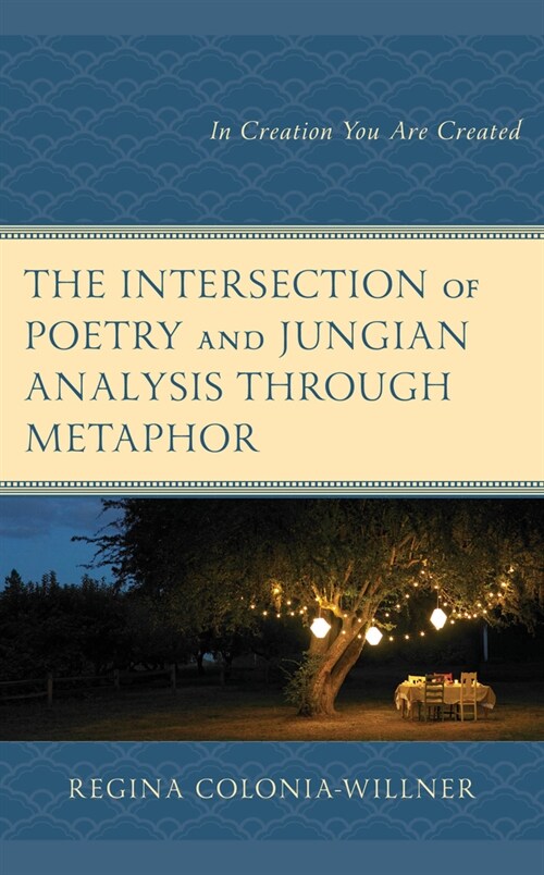 The Intersection of Poetry and Jungian Analysis Through Metaphor: In Creation You Are Created (Hardcover)