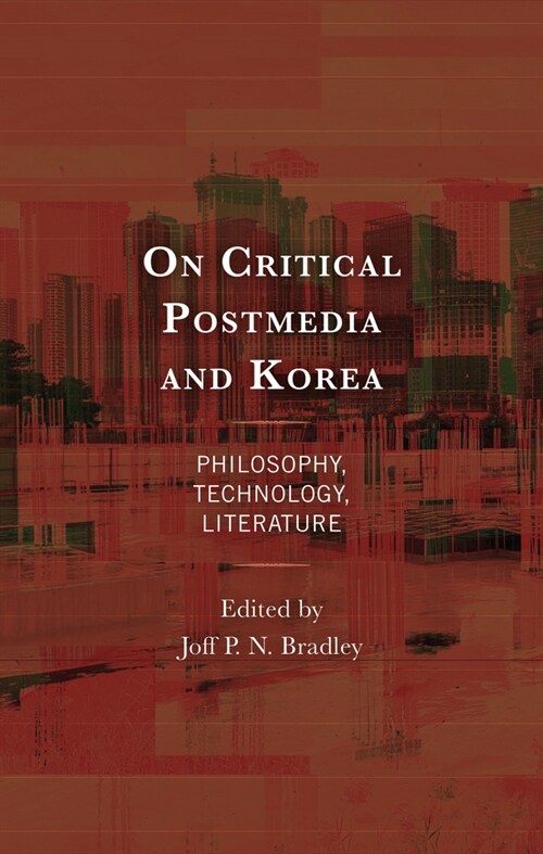 On Critical Postmedia and Korea: Philosophy, Technology, Literature (Hardcover)