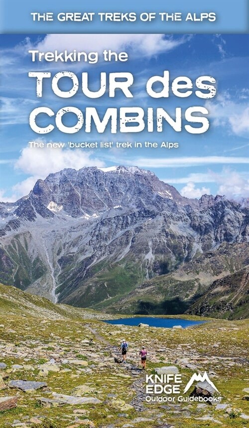 Trekking the Tour Des Combins: Two-Way Guide: 1:40k Mapping; 10 Different Itineraries (Paperback)