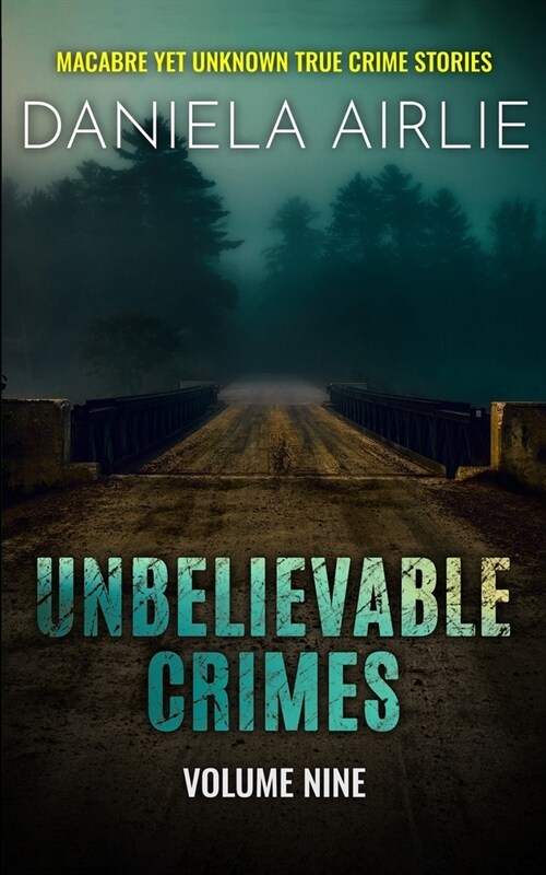 Unbelievable Crimes Volume Nine: Macabre Yet Unknown True Crime Stories (Paperback)