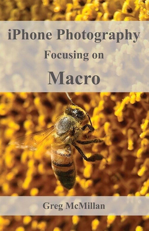 iPhone Photography Focusing on Macro (Paperback)