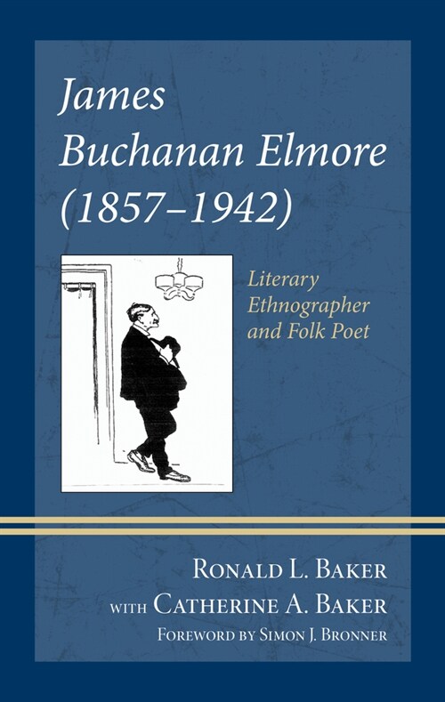 James Buchanan Elmore (1857-1942): Literary Ethnographer and Folk Poet (Hardcover)