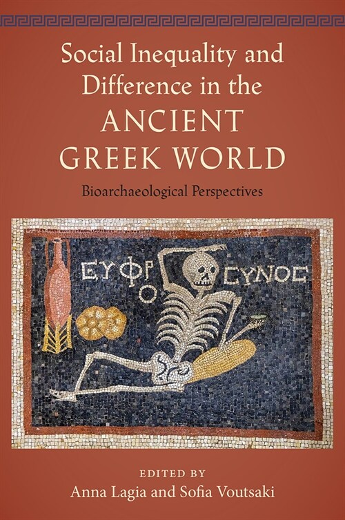Social Inequality and Difference in the Ancient Greek World: Bioarchaeological Perspectives (Hardcover)