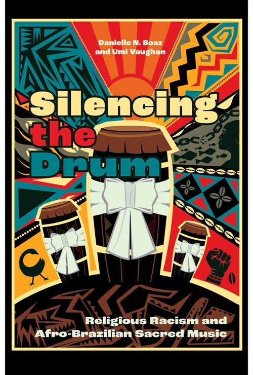 Silencing the Drum: Religious Racism and Afro-Brazilian Sacred Music (Hardcover)