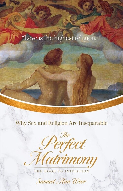 The Perfect Matrimony: Why Sex and Religion Are Inseparable (Paperback, 7)