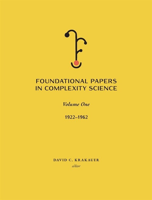 Foundational Papers in Complexity Science: Volume I (Hardcover)