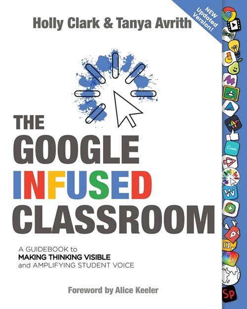 The Google Infused Classroom: A Guidebook to Making Thinking Visible and Amplifying Student Voice (Paperback, Updated)