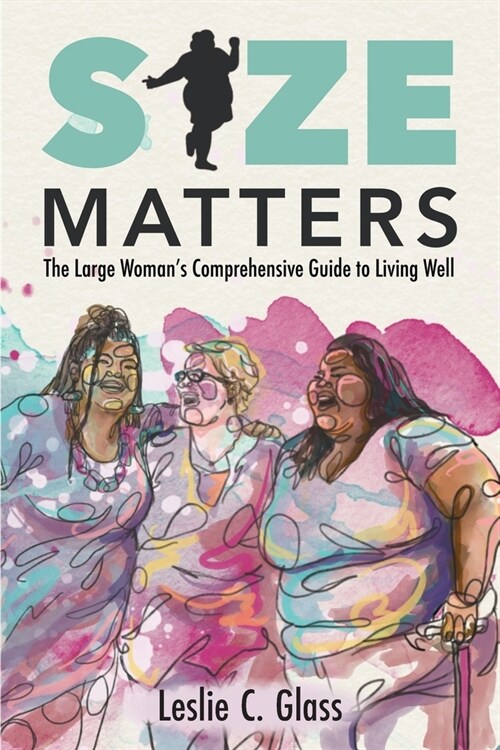 Size Matters: The Large Womans Comprehensive Guide to Living Well (Paperback)