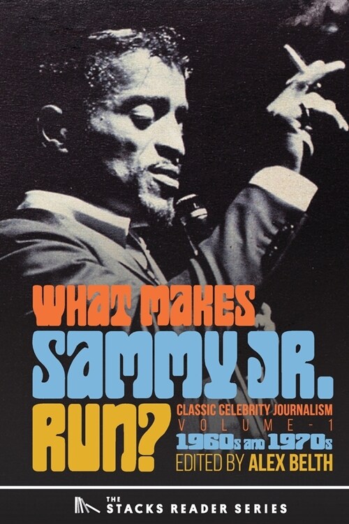 What Makes Sammy Jr. Run?: Classic Celebrity Journalism Volume 1 (1960s and 1970s) (Paperback)