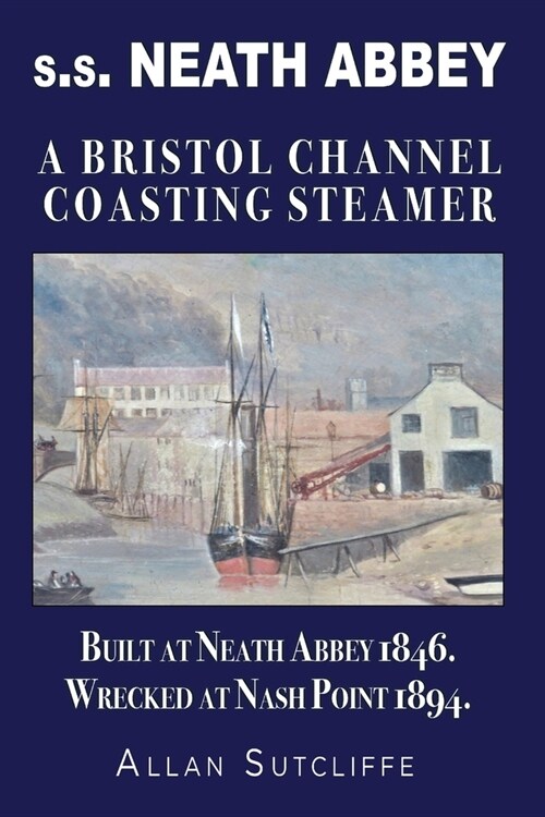 s.s. NEATH ABBEY: A Bristol Channel Coasting Steamer (Paperback)