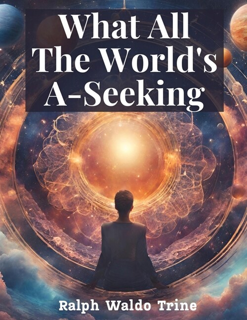 What All The Worlds A-Seeking (Paperback)