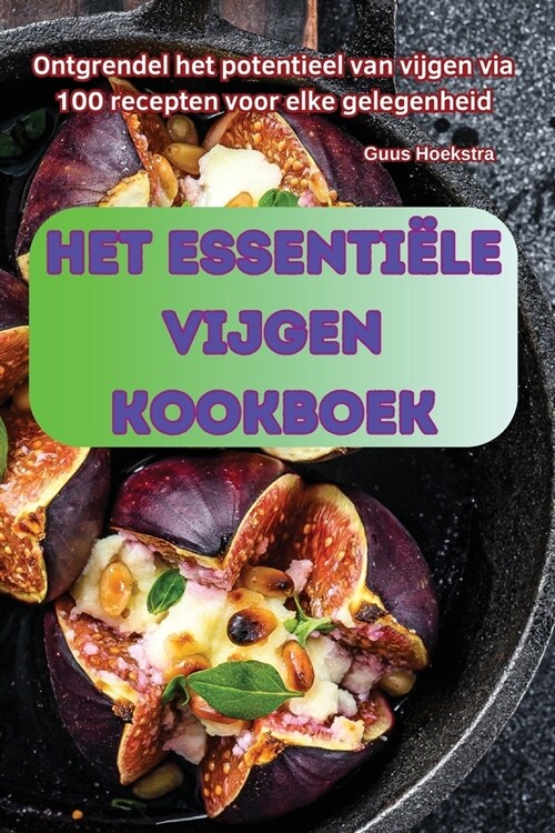 Het Essenti?e Vijgen Kookboek (Paperback)