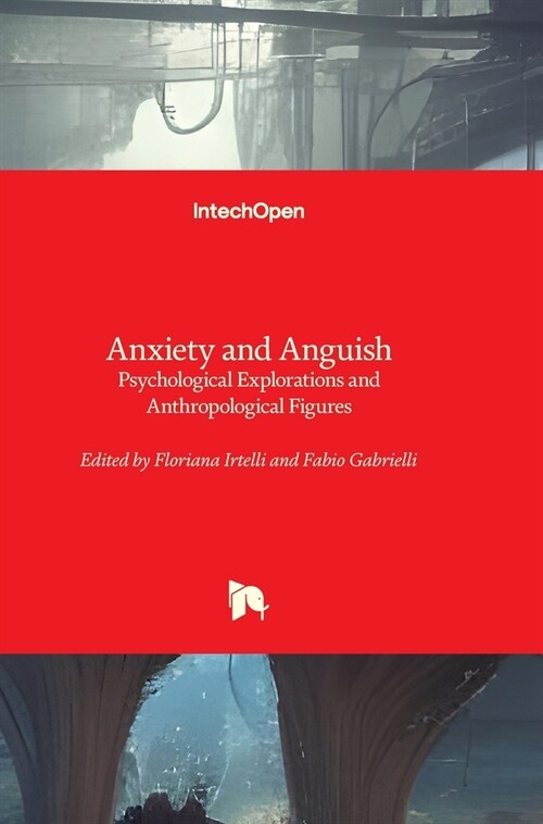 Anxiety and Anguish - Psychological Explorations and Anthropological Figures: Psychological Explorations and Anthropological Figures (Hardcover)