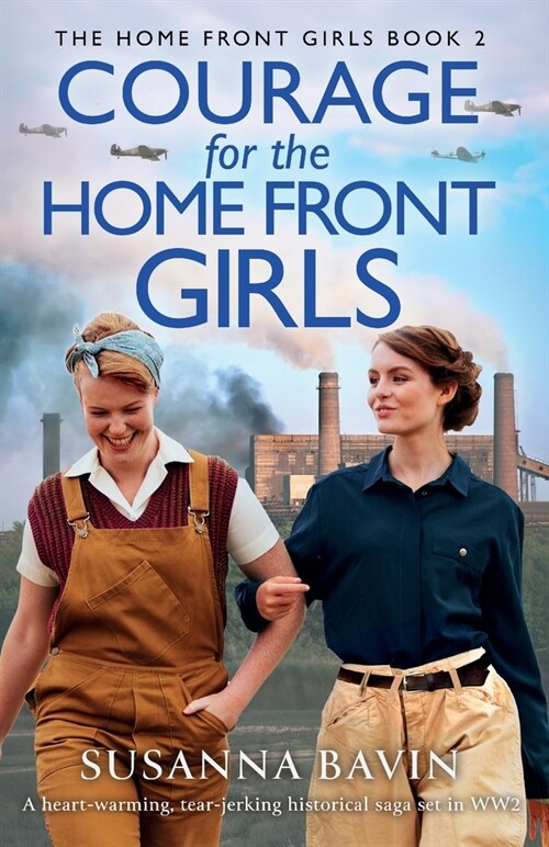 Courage for the Home Front Girls: A heart-warming, tear-jerking historical saga set in WW2 (Paperback)