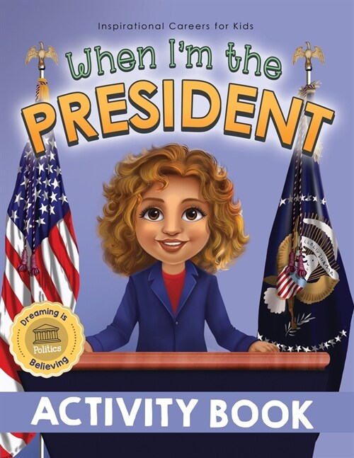 When Im the President Activity Book: Dreaming is Believing: Politics (Paperback)