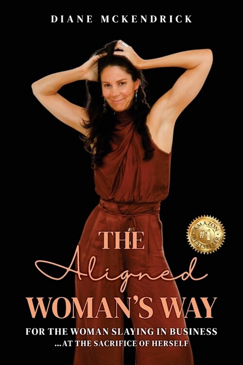 The Aligned WOMANS WAY: For the Woman in Business..at the Sacrifice of Herself (Paperback)