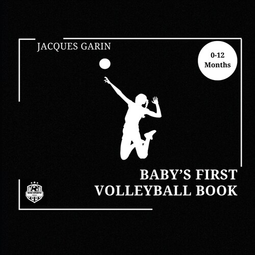Babys First Volleyball Book: Black and White High Contrast Baby Book 0-12 Months on Volleyball (Paperback)