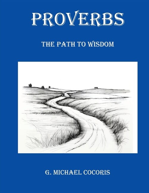 Proverbs: The Path to Wisdom (Paperback)