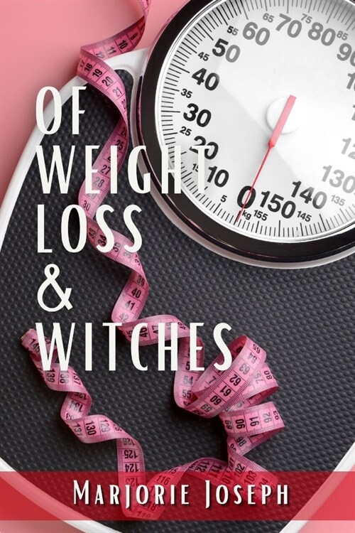 Of Weight Loss & Witches (Paperback)