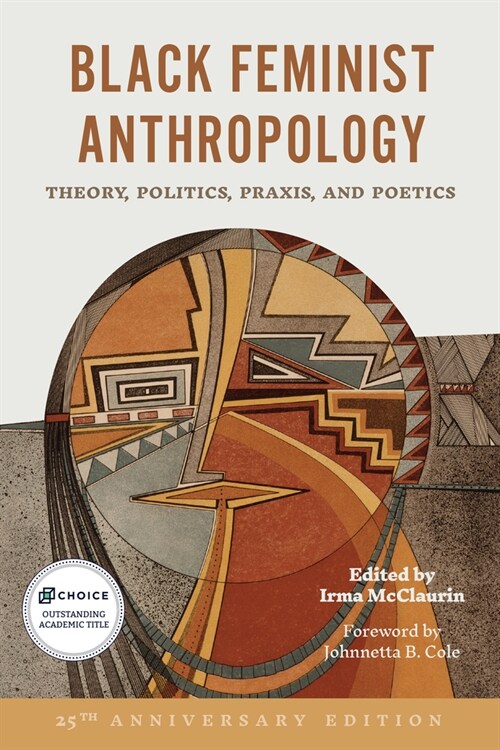 Black Feminist Anthropology, 25th Anniversary Edition: Theory, Politics, Praxis, and Poetics (Hardcover, Special Edition)