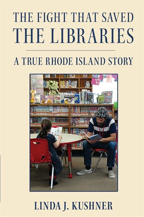 The Fight That Saved The Libraries: A True Rhode Island Story (Paperback)