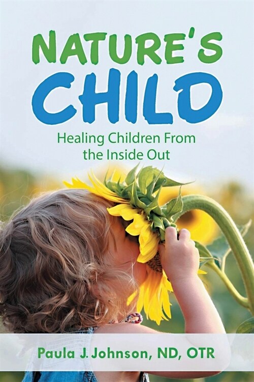 Natures Child: Healing Children from the Inside Out (Paperback)