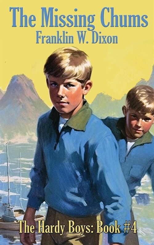 The Missing Chums: Hardy Boys Mysteries Book #4 (Hardcover)