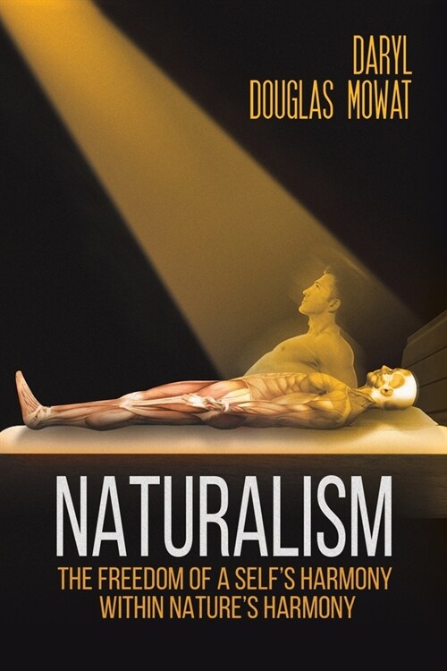Naturalism : The Freedom of a Selfs Harmony within Natures Harmony (Paperback)