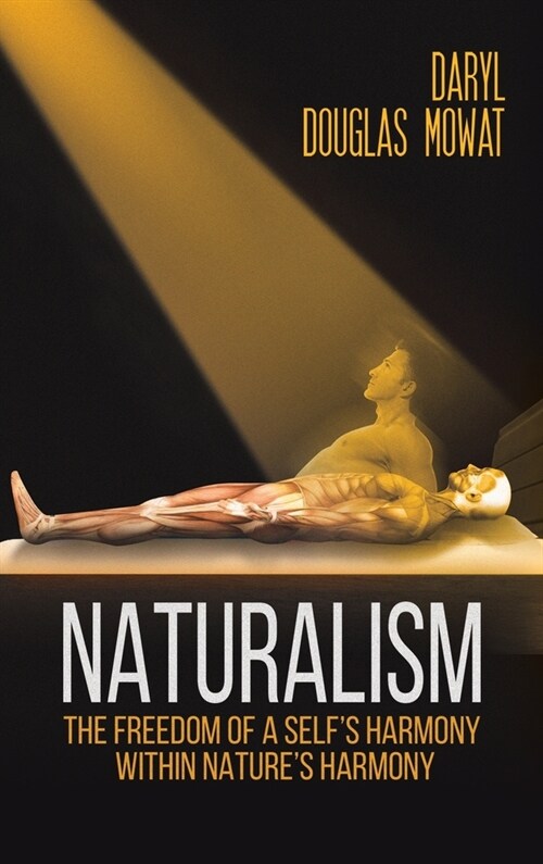 Naturalism : The Freedom of a Self’s Harmony within Nature’s Harmony (Hardcover)