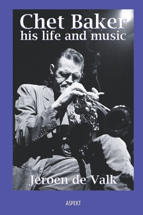 Chet Baker, his life and music (Paperback)