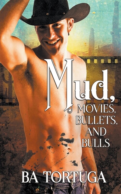 Mud, Movies, Bullets, and Bulls (Paperback)