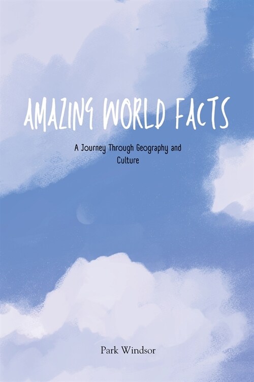 Amazing World Facts: A Journey Through Geography and Culture (Paperback)