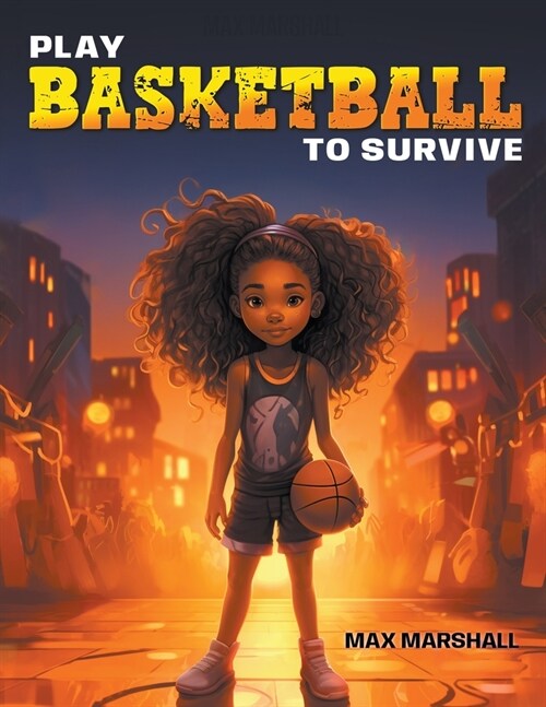Play Basketball to Survive (Paperback)