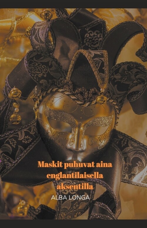 Maskit puhuvat aina englantilaisella aksentilla (Paperback)