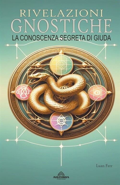 Rivelazioni Gnostiche - La Conoscenza Segreta di Giuda (Paperback)