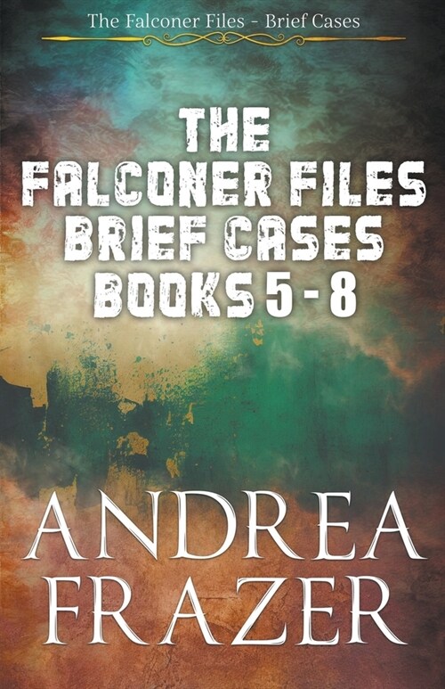 The Falconer Files Brief Cases Books 5 - 8 (Paperback)