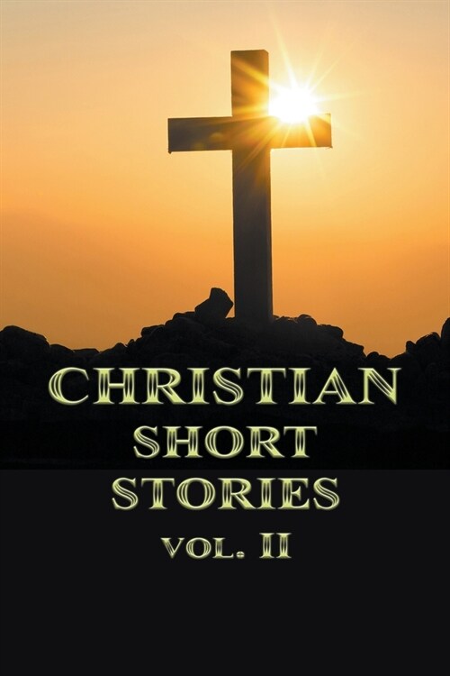 Christian Short Stories Volume II (Paperback)